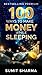 100 Ways to Make Money While SleepingS by Sumit Sharma