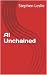 AI Unchained by Stephen Leslie