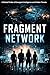 Fragment Network: A Global Thriller of Emergent Intelligence and Hidden Threats
