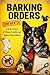 Barking Orders: A Dog’s Diary of Chaos, Loyalty, and Squirrel Surveillance