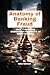 Anatomy of Banking Fraud: W...