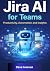 Jira AI for Teams: Producti...