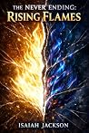 The Never Ending: Rising Flames (The Never Ending Cycle Book 1)