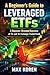 A Beginner’s Guide to Leveraged ETFs by Max Koren