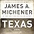 Texas by James A. Michener Texas by James A. Michener