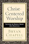 Christ-Centered Worship: Letting the Gospel Shape Our Practice Book cover for Christ-Centered Worship: Letting the Gospel Shape Our Practice