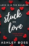 Stuck on Love by Ashley Boss