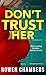 Don't Trust Her: A BRAND NE...