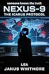 NEXUS-9: The Icarus Protocol: A Hard Sci-Fi Technothriller About Artificial Consciousness and Human Survival (The NEXUS-9 Chronicles)