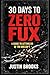 30 Days to Zero Fux: A Guid...