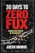 30 Days to Zero Fux by Justin Brooks