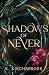 Shadows of Never