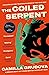 The Coiled Serpent by Camilla Grudova The Coiled Serpent by Camilla Grudova