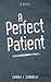 A Perfect Patient: A Dark Psychological Novel of Obsession and Desire