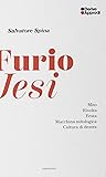 Furio Jesi. Mito. Rivolta. Festa. Macchina mitologica. Cultura di destra