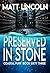 Preserved in Stone by Matt Lincoln