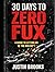 30 Days to Zero Fux: A Guid...