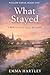 What Stayed: A Willow Creek Sweet Romance (The Willow Creek Sweet Romance Series Book 1)