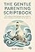 The Gentle Parenting Scripbook by Sarah Jensen