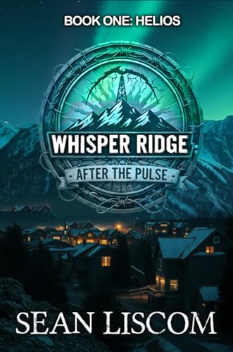 Helios: Whisper Ridge: After the Pulse: Book 1 (Kindle Edition)