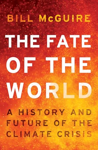The Fate of the World: A history and future of the climate crisis (Kindle Edition)