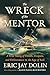 The Wreck of the Mentor: A True Story of Death, Despair, and Deliverance in the Age of Sail