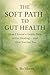 The Soft Path to Gut Health by Bo Moore