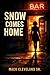 SNOW COMES HOME