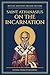 On the Incarnation by St. Athanasius of Alexandria: A Modern Translation with Introduction (Nicene and Post-Nicene Fathers: Modern Translations)