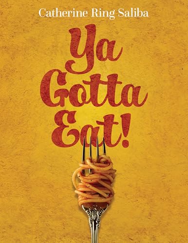 Ya Gotta Eat!: A Collection of Family Recipes and Stories (Kindle Edition)