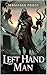 Left Hand Man: A Grimdark Fantasy Novella With Shocking Secrets (Dust of the Destiny Isles Book 3)