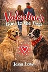 Valentine's Goes to the Dogs: A Cozy Valentine’s Day Romantic Comedy with Dogs, Small-Town Charm, and a Sweet Happily Ever After (Dog Park Valentine Book 1) Valentine's Goes to the Dogs: A Cozy Valentine’s Day Romantic Comedy with Dogs, Small-Town Charm, and a Sweet Happily Ever After (Dog Park Valentine Book 1)