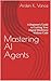 Mastering AI Agents: A Begi...