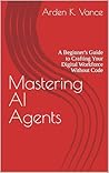 Mastering AI Agen...