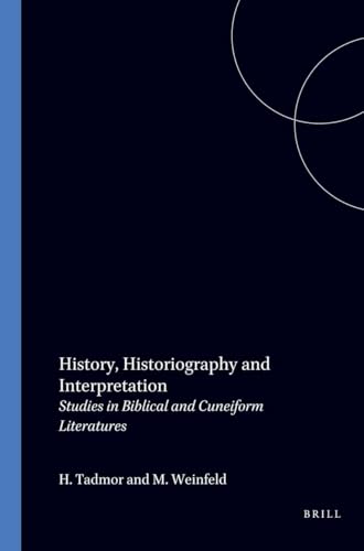 History, Historiography and Interpretation: Studies in Biblical and Cuneiform Literatures (Paperback)