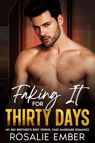 Faking It For Thirty Days: My Brother's Best Friend, Fake Marriage Romance (Kindle Edition)