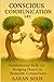 Conscious Communication 101 by Aaran Solh