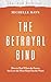 The Betrayal Bind: How to H...