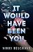It Would Have Been You