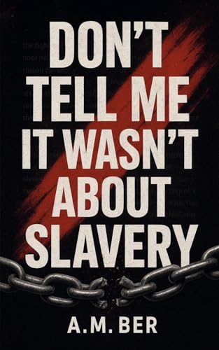 Don't Tell Me it Wasn't About Slavery (Paperback)