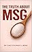 The Truth About MSG