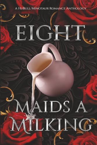 Eight Maids A MIlking: A HuBull/Minotaur Romance Anthology (Paperback)
