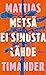 Metsä ei sinusta lähde by Mattias Timander