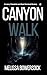 Canyon Walk by Melissa Bowersock Canyon Walk by Melissa Bowersock