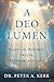 A Deo Lumen: Essays on Holi...