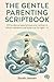 The Gentle Parenting Scripbook by Sarah Jensen