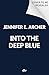 Into the Deep Blue by Jennifer E. Archer