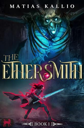 The Ethersmith 1: A Progression Fantasy Adventure (Kindle Edition)