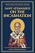 On the Incarnation by St. Athanasius of Alexandria: A Modern Translation with Introduction (Nicene and Post-Nicene Fathers: Modern Translations)
