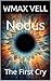 Nodus: The First Cry